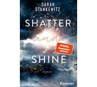 Shatter and Shine: Faith-Reihe | Der zweite Band des bewegenden BookTok-Bestsellers »Rise and Fall«