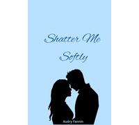 Shatter Me Softly