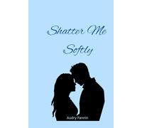 Shatter Me Softly