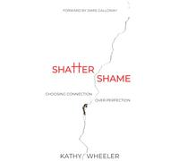 Shatter Shame: How to Choose Connection Over Perfection
