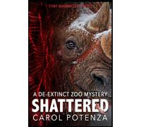 Shattered: A De-Extinct Zoo Mystery: Resurrected Ice Age Megafauna and Murder