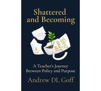 Shattered and Becoming: A Teacher's Journey Between Policy and Purpose