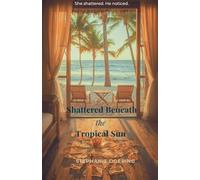 Shattered Beneath the Tropical Sun