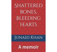 Shattered bones, Bleeding hearts: A memoir