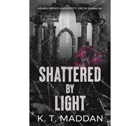 Shattered By Light: Delta Sigma Nu Book Two: 2
