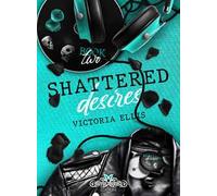 Shattered desires. Reckless desires. Ediz. italiana