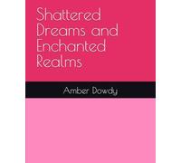 Shattered Dreams and Enchanted Realms