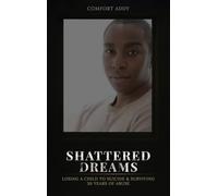 Shattered Dreams: Losing a Child to Suicide & Surviving 30 Years of Abuse