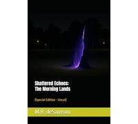 Shattered Echoes: The Morning Lands (Special Edition - Uncut)