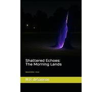 Shattered Echoes: The Morning Lands (Special Edition - Uncut)