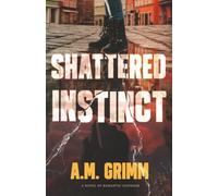 Shattered Instinct: A Novel of Romantic Suspense