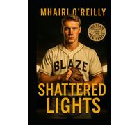Shattered Lights: A Bad Boy Baseball Romance (The Blaze Men Series Book Two)