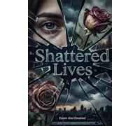 Shattered Lives: 100 True Stories of Crimes That Changed Everything
