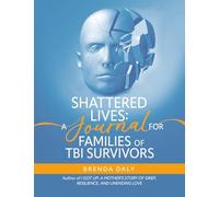 Shattered Lives: A Journal for Families of Traumatic Brain Injury Survivors