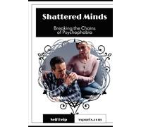 Shattered Minds: Breaking the Chains of Psychophobia