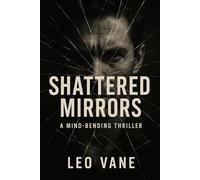 Shattered Mirrors: A Mind-Bending Thriller