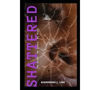 Shattered: My Truth My Scars My Rise