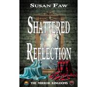 SHATTERED REFLECTION: The Mirror Kingdoms - Book One