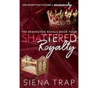 Shattered Royalty: A Remington Royals Prequel Novella