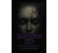 Shattered Self: A Poetry Collection of Ash and Echoes