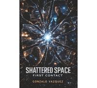 Shattered Space First Contact: Book One of Shards of the Shattering
