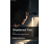 Shattered Ties: Vol. 2 (The Chronicles of Hearts Unseen)