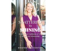 Shattered to Shining: Reclaim Your Confidence & Voice After a Toxic Relationship