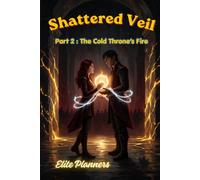 Shattered Veil: Part 2 - The Cold Throne’s Fire