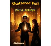 Shattered Veil:Part4 - Still Fire