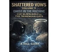 Shattered Vows Vol. 3 - The Ghost In The Machine: The Black Halo vs The Nehemiah Gate