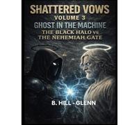 Shattered Vows Vol. 3 - The Ghost In The Machine: The Black Halo vs The Nehemiah Gate