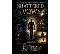 Shattered Vows-Volume 1: A Guide to Heal & Rebuild Stronger