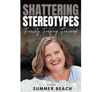 Shattering Stereotypes: Fiercely Forging Forward featuring Summer Beach