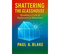 Shattering the Glasshouse: Breaking A Cycle of Dysfunctional Behaviours