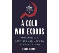 Shaul Kelner A Cold War Exodus (Copertina rigida)