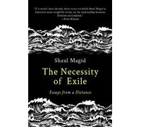 Shaul Magid The Necessity of Exile (Tascabile) Political Imagination
