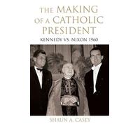 Shaun A. Casey The Making of a Catholic President (Copertina rigida)