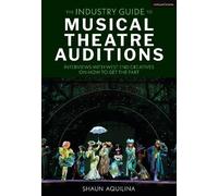 Shaun Aquilina The Industry Guide to Musical Theatre Auditions (Tascabile)