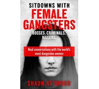Shaun Attwood Sitdowns with Female Gangsters (Tascabile)