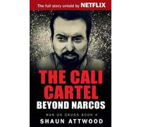 Shaun Attwood The Cali Cartel: Beyond Narcos (Tascabile)