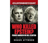 Shaun Attwood Who Killed Epstein? Prince Andrew or Bill Clinton (Tascabile)
