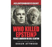 Shaun Attwood Who Killed Epstein? Prince Andrew or Bill Clinton (Tascabile)