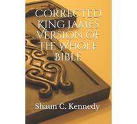 Shaun C Kennedy Corrected King James Version of the Whole Bible (Tascabile)