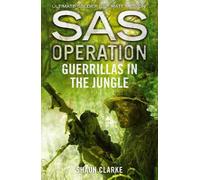 Shaun Clarke Guerrillas in the Jungle (Tascabile) SAS Operation