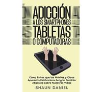 Shaun Daniel Adicción a los Smartphones, Tabletas o Computadoras (Tascabile)