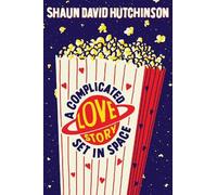 Shaun David Hutchinson A Complicated Love Story Set in Space (Copertina rigida)