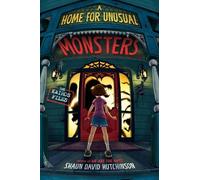 Shaun David Hutchinson A Home for Unusual Monsters (Copertina rigida)