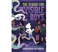 Shaun David Hutchinson The School for Invisible Boys (Copertina rigida)