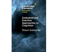 Shaun Gallagher Embodied and Enactive Approaches to Cognition (Tascabile)
