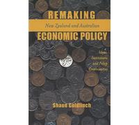 Shaun Goldfinch Remaking New Zealand and Australian Economic Policy (Tascabile)